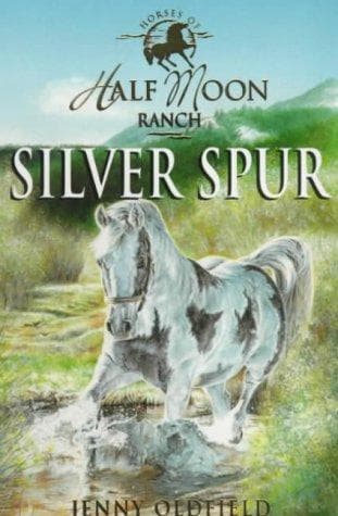 Cover of Silver Spur (Horses of Half-moon Ranch) by Jenny Oldfield
