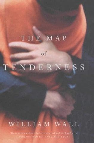 Cover of The map of tenderness by William Wall