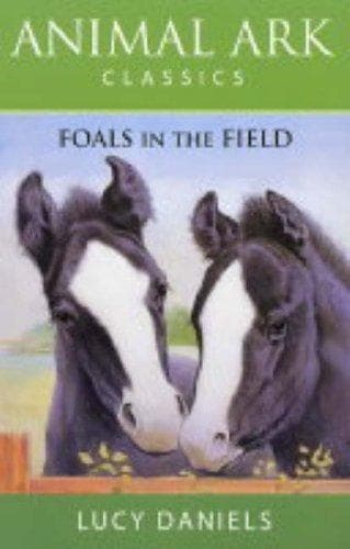 Cover of Foals in the Field (Animal Ark Classics #28) by Lucy Daniels