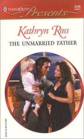 Cover of The Unmarried Father (His Baby) by Kathryn Ross