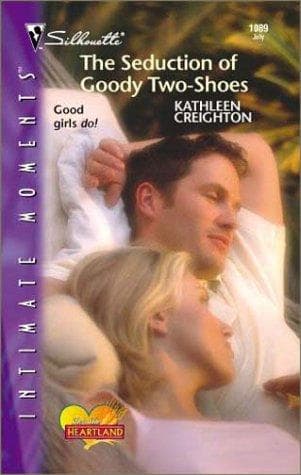 Cover of The Seduction of Goody Two-Shoes (Into the Heartland) by Kathleen Creighton