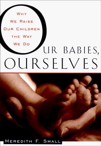 Cover of Our babies, ourselves by Meredith F. Small