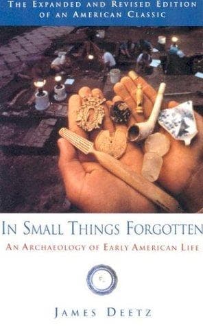 Cover of In small things forgotten by James Deetz