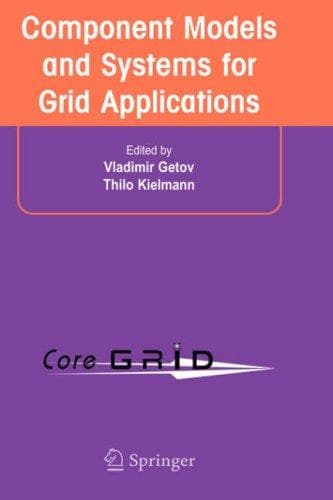 Cover of Component models and systems for grid applications by Workshop on Component Models and Systems for Grid Applications (2004 Saint-Malo, France)