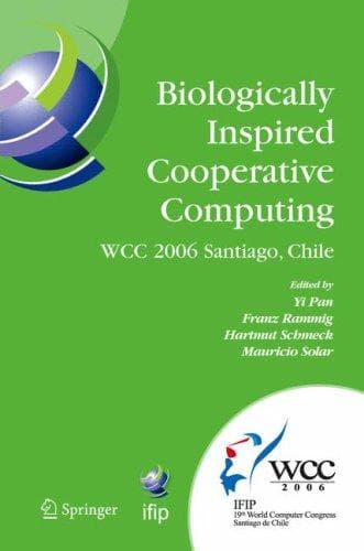 Cover of Biologically inspired cooperative computing by IFIP International Conference on Biologically Inspired Computing (1st 2006 Santiago, Chile)