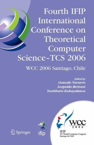 Cover of Fourth IFIP International Conference on Theoretical Computer Science - TCS 2006 by IFIP International Conference on Theoretical Computer Science (4th 2006 Santiago, Chile)