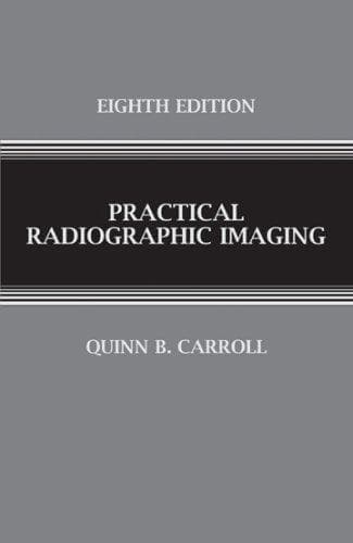 Cover of Practical Radiographic Imaging (Fuch's Radiographic Exposure Processing & Quailty Control) by Quinn B. Carroll