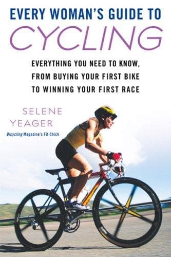 Cover of Every Woman's Guide to Cycling by Selene Yeager