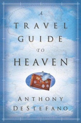 Cover of A Travel Guide to Heaven by Anthony Destefano
