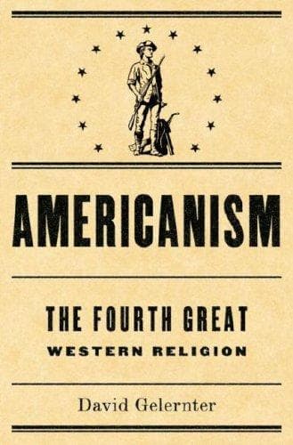 Cover of Americanism:The Fourth Great Western Religion by David Gelernter