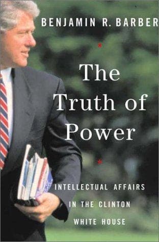 Cover of The truth of power by Benjamin Barber