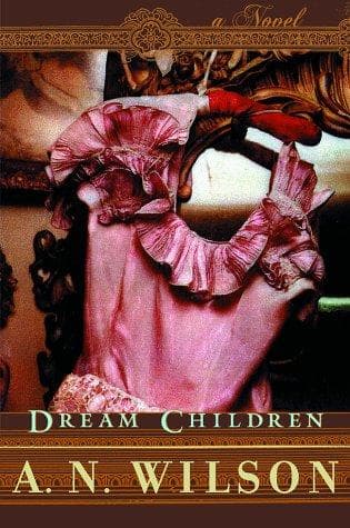 Cover of Dream children by A. N. Wilson