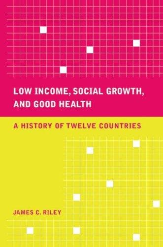 Cover of Low Income, Social Growth, and Good Health by James C. Riley