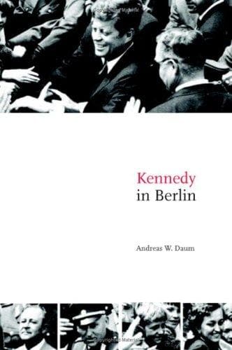 Cover of Kennedy in Berlin (Publications of the German Historical Institute) by Andreas W. Daum
