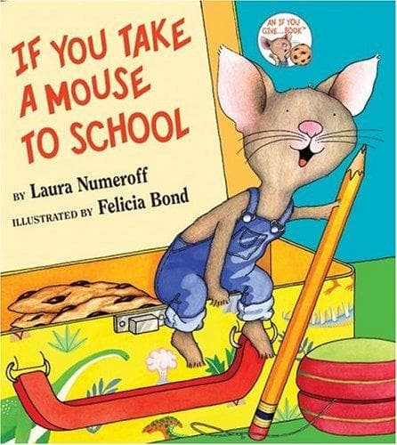 Cover of If You Take a Mouse to School by Laura Joffe Numeroff