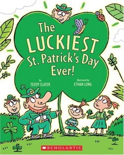Cover of The Luckiest St. Patrick's Day Ever! by Teddy Slater