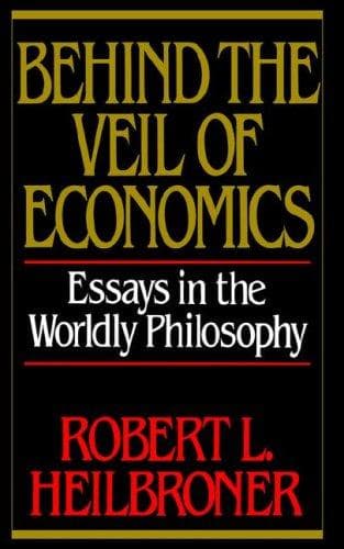 Cover of Behind the veil of economics by Robert L. Heilbroner
