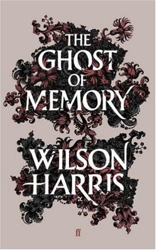 Cover of The Ghost of Memory by Wilson Harris