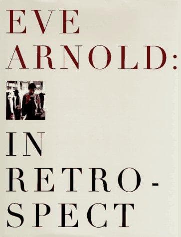 Cover of Eve Arnold, in retrospect by Eve Arnold