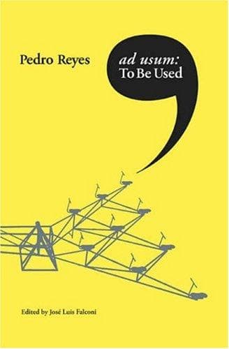Cover of Ad Usum: To Be Used by Pedro Reyes