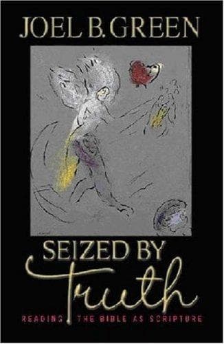 Cover of Seized by Truth by Joel B. Green