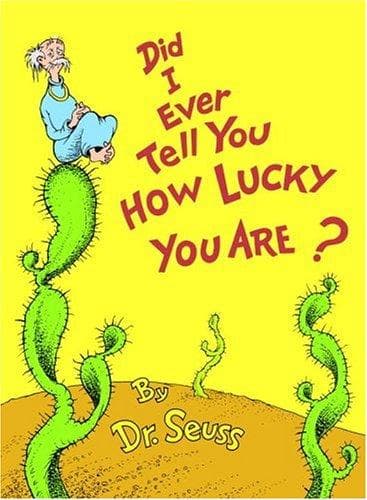 Cover of Did I ever tell you how lucky you are? by Dr. Seuss