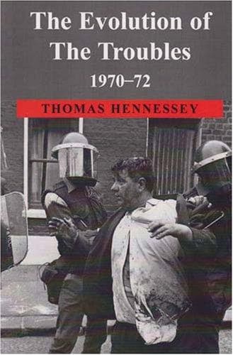 Cover of The Evolution of the Troubles 1970-72 by Thomas Hennessey