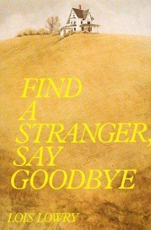 Cover of Find a stranger, say goodbye by Lois Lowry