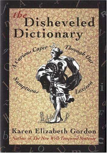 Cover of The disheveled dictionary by Karen Elizabeth Gordon