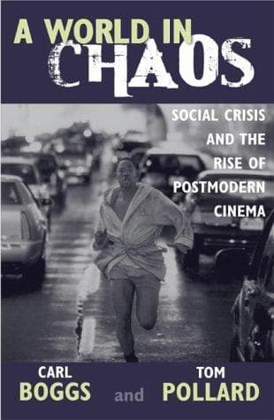 Cover of A World in Chaos; Social Crisis and the Rise of Postmodern Cinema by Carl Boggs