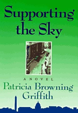 Cover of Supporting the sky by Patricia Browning Griffith