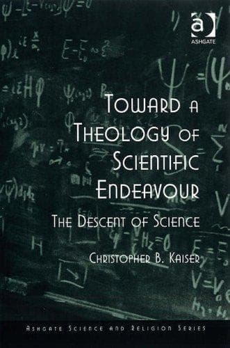 Cover of Toward a Theology of Scientific Endeavour by Christopher B. Kaiser
