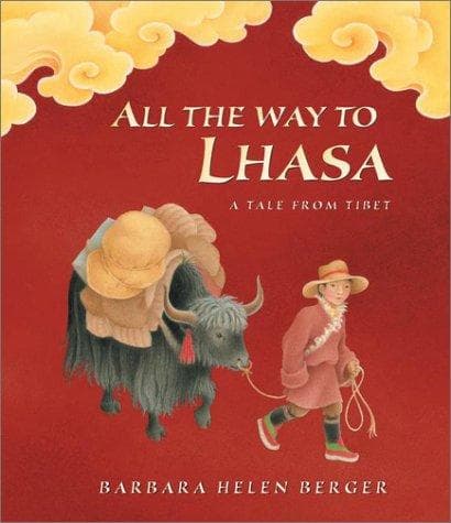 Cover of All the way to Lhasa by Barbara Berger