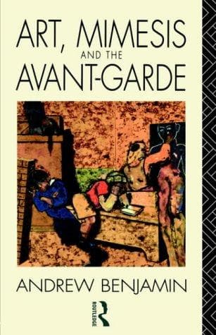 Cover of Art, mimesis, and the avant-garde by Andrew E. Benjamin
