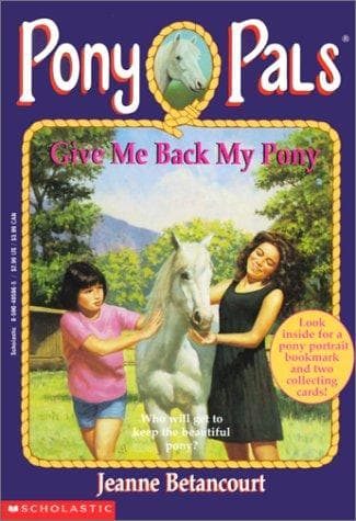 Cover of Give Me Back My Pony (Pony Pals) by Jeanne Betancourt