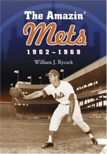 Cover of The Amazin' Mets 1962-1969 by William J. Ryczek