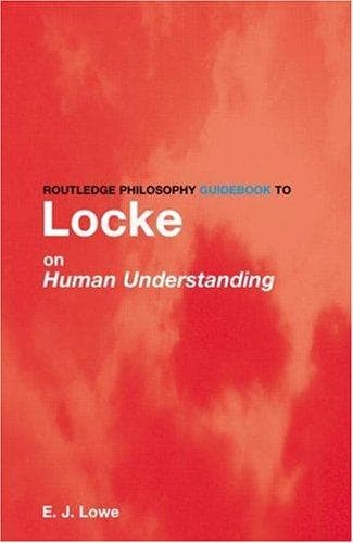 Cover of Routledge philosophy guidebook to Locke on human understanding by Lowe, E. J