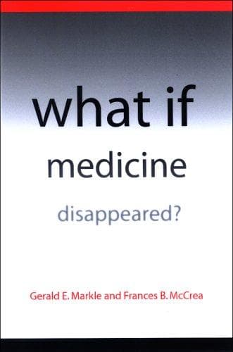 Cover of What if medicine disappeared? by Gerald E. Markle