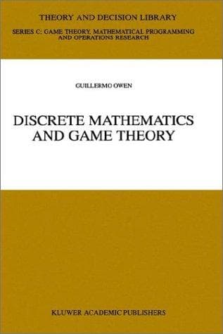 Cover of Discrete Mathematics and Game Theory (THEORY AND DECISION LIBRARY C: Game Theory, Mathematical Programming and) by Guillermo Owen