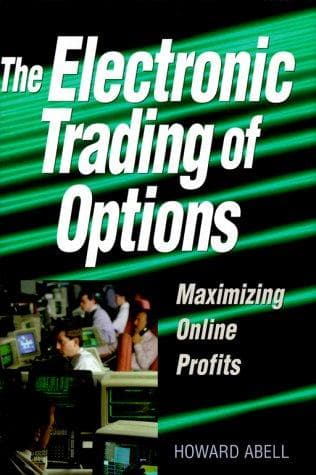 Cover of The Electronic Trading of Options by Howard Abell