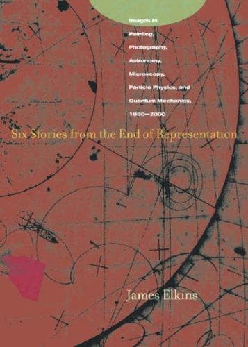 Cover of Six Stories from the End of Representation by James Elkins