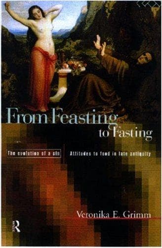 Cover of From feasting to fasting, the evolution of a sin by Veronika E. Grimm