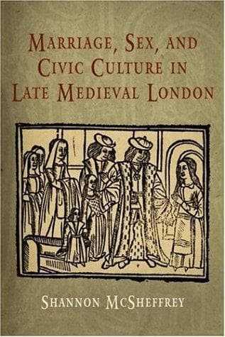 Cover of Marriage, sex and civic culture in late medieval London by Shannon McSheffrey