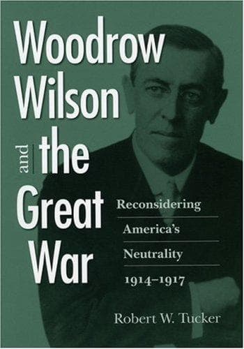 Cover of Woodrow Wilson and the Great War by Robert W. Tucker