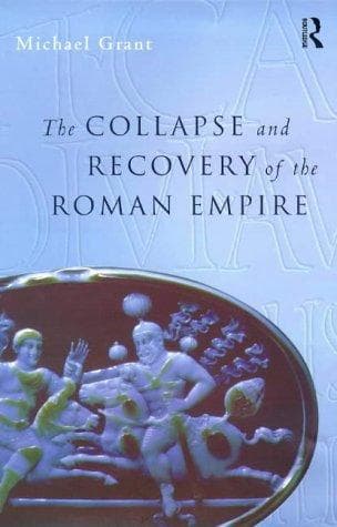 Cover of The collapse and recovery of the Roman Empire by Michael Grant