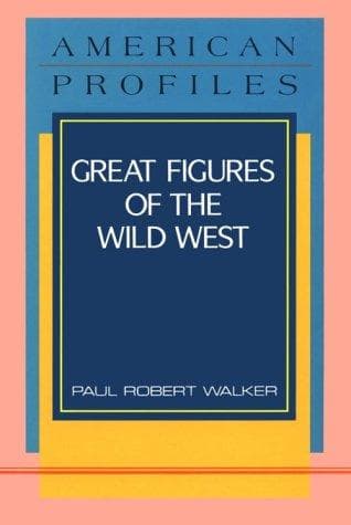 Cover of Great figures of the Wild West by Paul Robert Walker
