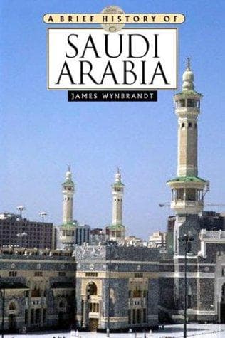Cover of A Brief History Of Saudi Arabia (Brief History) by James Wynbrandt