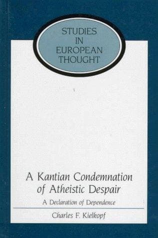 Cover of A Kantian condemnation of atheistic despair by Charles F. Kielkopf