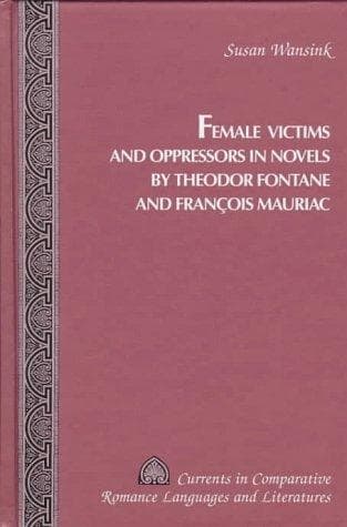 Cover of Female victims and oppressors in novels by Theodor Fontane and Francois Mauriac by Susan Wansink