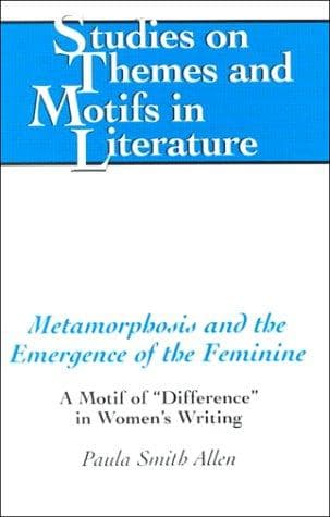Cover of Metamorphosis and the emergence of the feminine by Paula Smith Allen